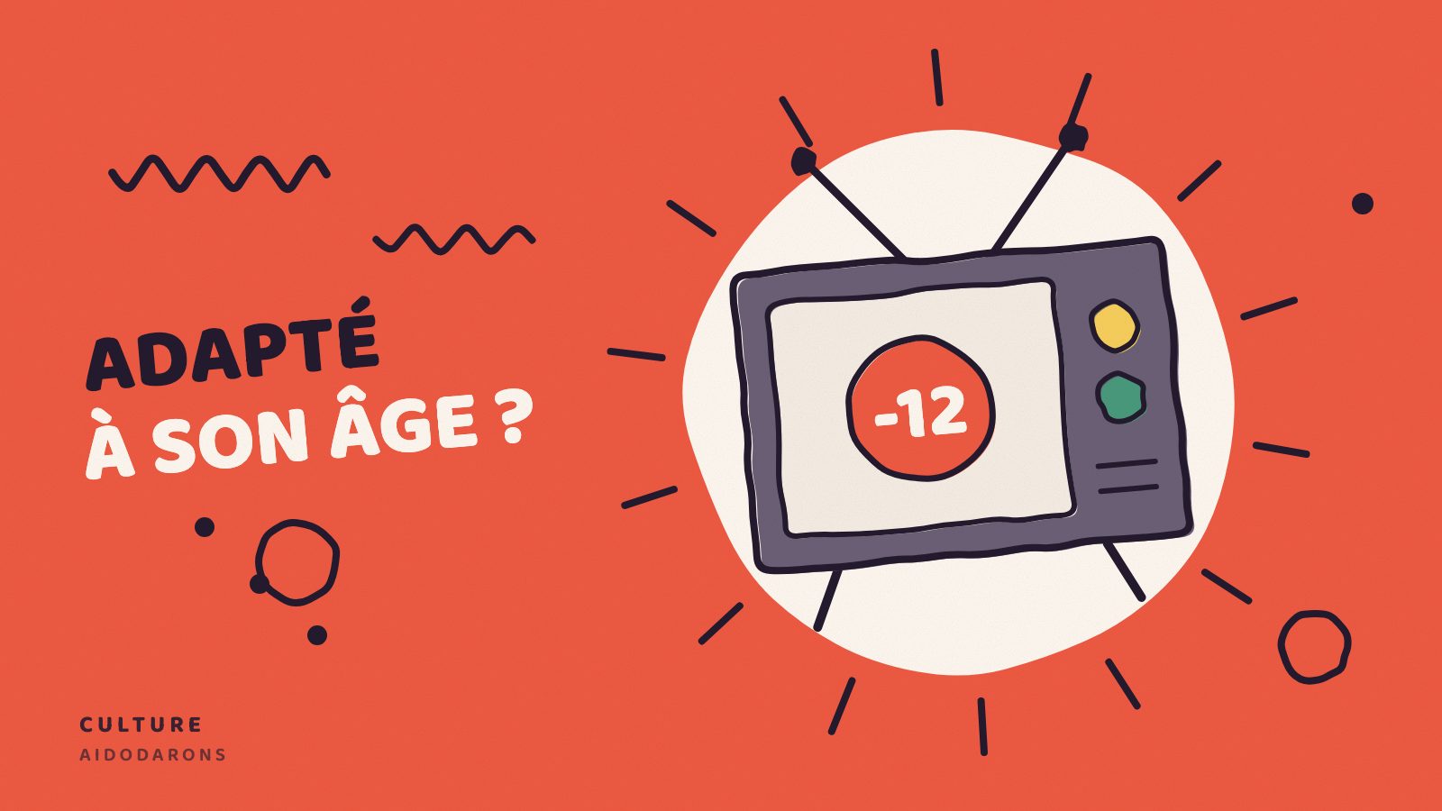 Un téléviseur à antennes dont l’écran affiche une pastille « -12 », sur fond corail, avec la mention « Adapté à son âge ? ».